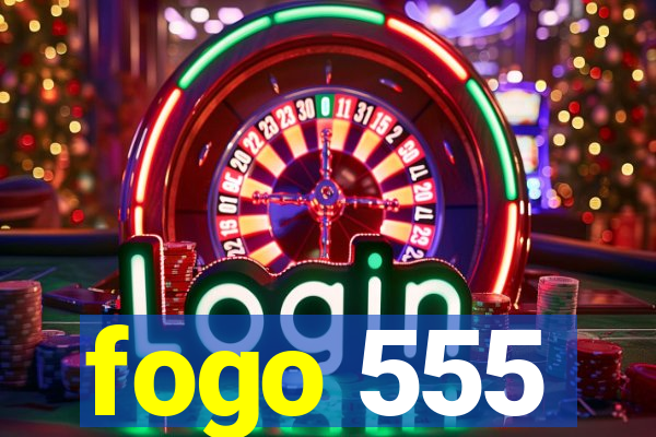 fogo 555